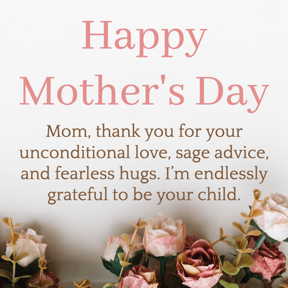 Mon, Thank you for your unconditional Love. A dedication for mother's Day